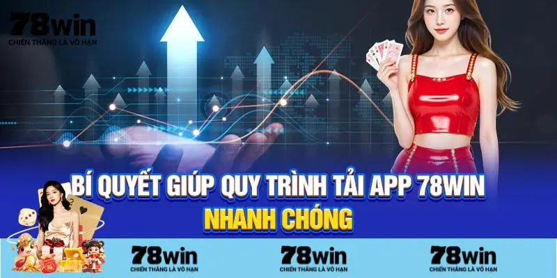Mẹo giúp tải app 78Win nhanh chóng và dễ dàng